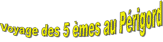 Voyage des 5 mes au Prigord
